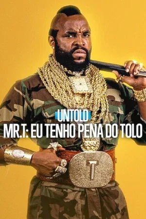 Untold - Mr. T: Eu Tenho Pena do Tolo (2026)